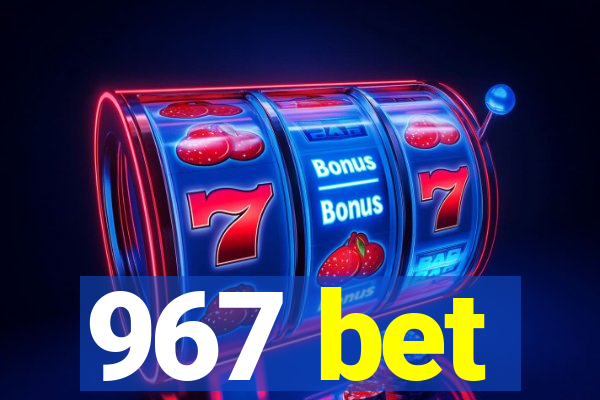 967 bet